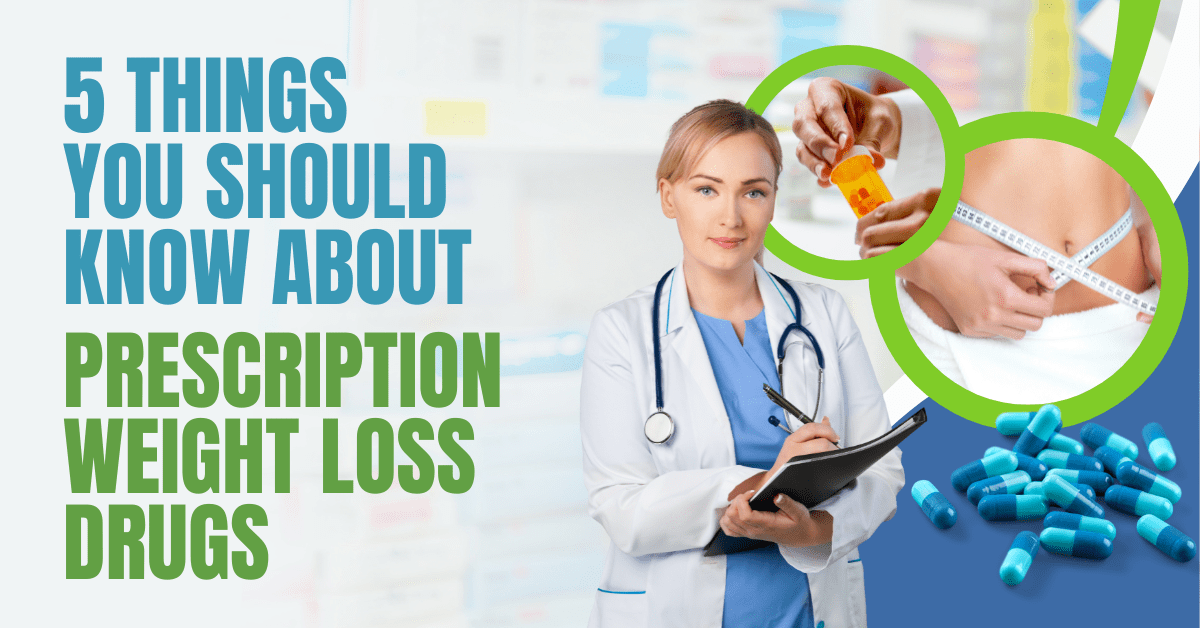 5 Things You Should Know About Prescription Weight Loss Drugs